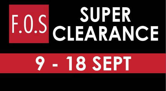 F.O.S Super Clearance Feat 9 Sep 2016 F.O.S Super Clearance Feat 9 Sep 2016
