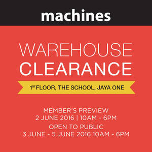 Featured image for (EXPIRED) Machines Warehouse Clearance at The School Jaya One from 2 – 5 Jun 2016